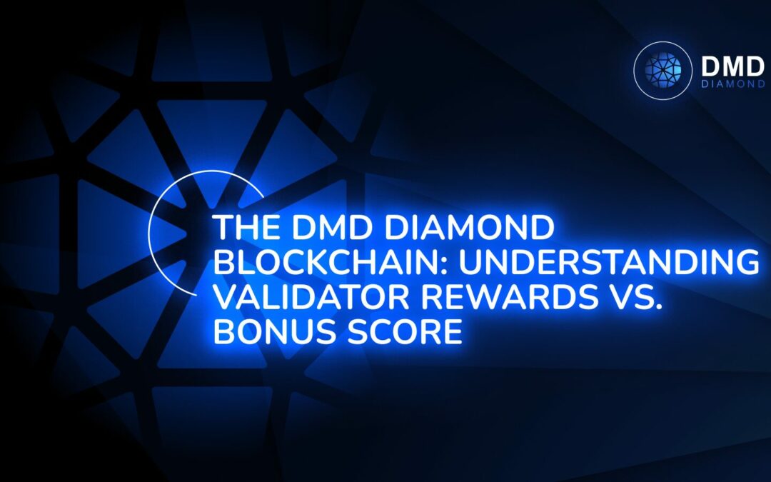 The DMD Diamond Blockchain: Understanding Validator Rewards vs. Bonus Score
